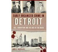 James A. Buccellato Early Organized Crime in Detroit (Tascabile) True Crime