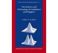 James A. Clarke The Science and Technology of Undulators and (Copertina rigida)