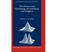 James A. Clarke The Science and Technology of Undulators and (Copertina rigida)