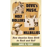 James A. Cosby Devil's Music, Holy Rollers and Hillbillies (Tascabile)
