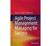 James A. Crowder Shelli F Agile Project Management: Managing for Su (Tascabile)