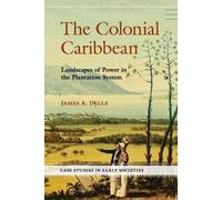 James A. Delle The Colonial Caribbean (Tascabile)
