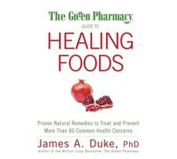 James A. Duke The Green Pharmacy Guide to Healing Foods (Tascabile)