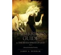 James A Durham A Warrior's Guide to THE SEVEN SPIRITS OF GOD Part 2 (Tascabile)