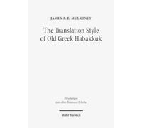 James A.E. Mulroney The Translation Style of Old Greek Habakkuk (Tascabile)