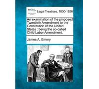 James A Emery An Examination of the Proposed Twentieth Amendment to (Tascabile)