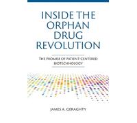 James A Geraghty Inside the Orphan Drug Revolution (Tascabile)