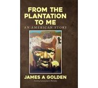 James a Golden From the Plantation to Me an American Story (Copertina rigida)