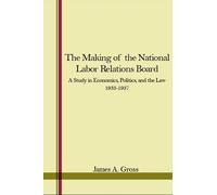 James A. Gross Making of the National Labor Relations Board (Tascabile)