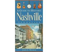 James A. Hoobler A Guide to Historic Nashville, Tennessee (Tascabile)