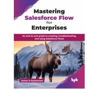 James A. Hutcherson Mastering Salesforce Flow for Enterprises (Tascabile)