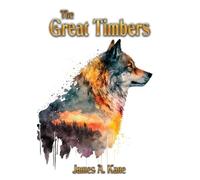 James A Kane The Great Timbers (Copertina rigida)