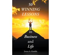 James A Kimble 50 Winning Lessons in Business and Life (Tascabile)