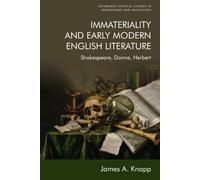 James A. Knapp Immateriality and Early Modern English Literature (Tascabile)