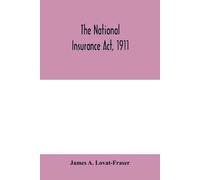James A Lovat-Fraser The National Insurance Act, 1911 (Tascabile)