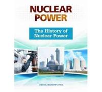 James A. Mahaffey The History of Nuclear Power (Copertina rigida)