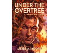 James A Moore Under the Overtree (Tascabile) Chronicles of Jonathan Crowley