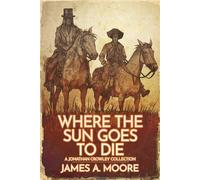 James A Moore Where the Sun Goes to Die (Tascabile)