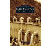 James A. Nagy Smith Mountain Dam and Lake (Tascabile)