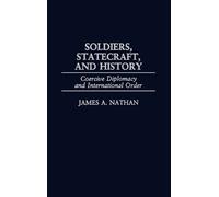 James A. Nathan Soldiers, Statecraft, and History (Copertina rigida)