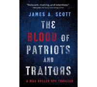James A. Scott The Blood of Patriots and Traitors (Copertina rigida)