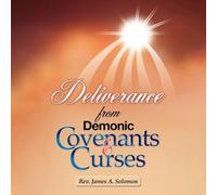 Deliverance From Demonic Covenants And Curses by Solomon, James A