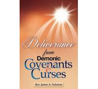 James A Solomon Deliverance From Demonic Covenants And Curses (Tascabile)
