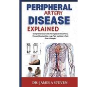 James A Steven peripheral Artery Disease Explained (Tascabile)