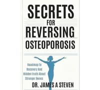 James A Steven Secrets For Reversing Osteoporosis (Tascabile)