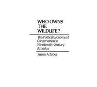 James A. Tober Who Owns the Wildlife? (Copertina rigida)