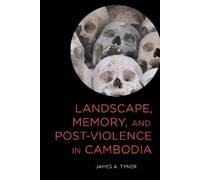James A. Tyner Landscape, Memory, and Post-Violence in Cambodia (Tascabile)
