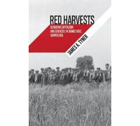 James A. Tyner Red Harvests: Agrarian Capitalism and Genocide (Copertina rigida)