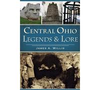 James A. Willis Central Ohio Legends & Lore (Tascabile)