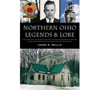 James A Willis Northern Ohio Legends & Lore (Tascabile) American Legends