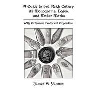 James A. Yannes A Guide to 3rd Reich Cutlery, Its Monograms, (Copertina rigida)