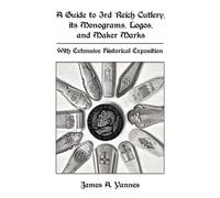 James A. Yannes A Guide to 3rd Reich Cutlery, Its Monograms, Logos, (Tascabile)
