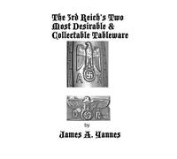 James a Yannes The 3rd Reich's Two Most Desirable & Collectable Tabl (Tascabile)