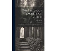 James Adam The Religious Teachers of Greece (Copertina rigida)