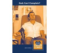 James Aderman God, Can I Complain? (Tascabile) When Cancer Comes