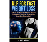 James Adler NLP For Fast Weight Loss (Tascabile)
