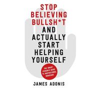 James Adonis Stop Believing Bullshit and Actually Start Helping Your (Tascabile)