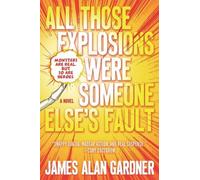 James Alan Gardner All Those Explosions Were Someone Else's Fault (Tascabile)