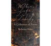James Alden Within: Life, Love, and Liberty (Tascabile)
