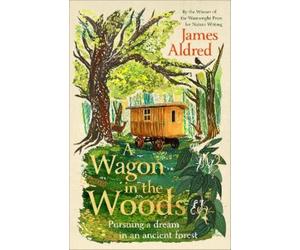 James Aldred A Wagon in the Woods (Copertina rigida)