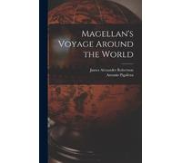 James Alexander Robertson Antonio Magellan's Voyage Around (Copertina rigida)