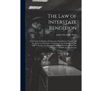 James Alexander Scott The Law of Interstate Rendition (Tascabile)