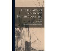 James Alexander Teit Fran The Thompson Indians of British Co (Copertina rigida)