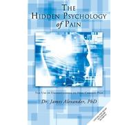 James Alexander The Hidden Psychology of Pain (Tascabile)