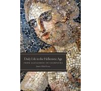 James Allan Evans Daily Life in the Hellenistic Age (Tascabile)