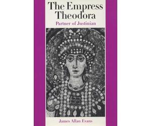 James Allan Evans The Empress Theodora (Tascabile)